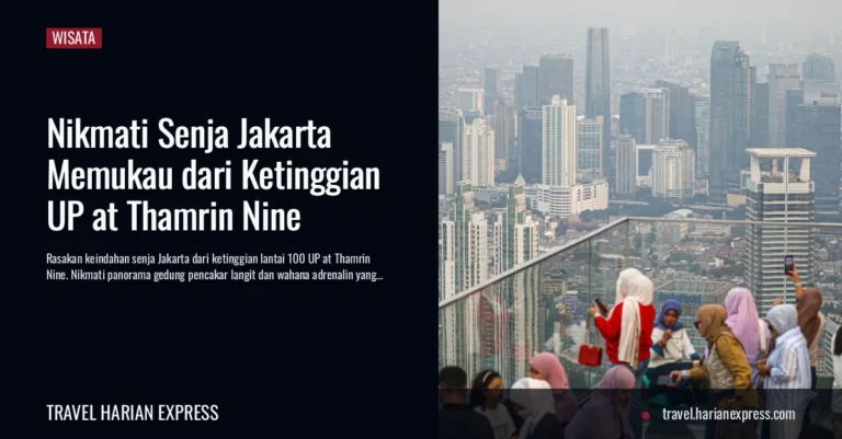 Nikmati Senja Jakarta Memukau dari Ketinggian UP at Thamrin Nine