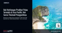 Bali Kehilangan Predikat Pulau Terindah di Asia-Pasifik, Koh Samui Thailand Penggantinya
