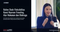 Traveling Nyaman ala Raline Shah, Fleksibel soal Makanan dan Tetap Aktif Meski di Hotel