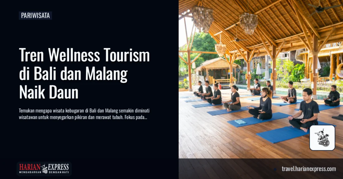 Tren Wellness Tourism di Bali dan Malang Naik Daun